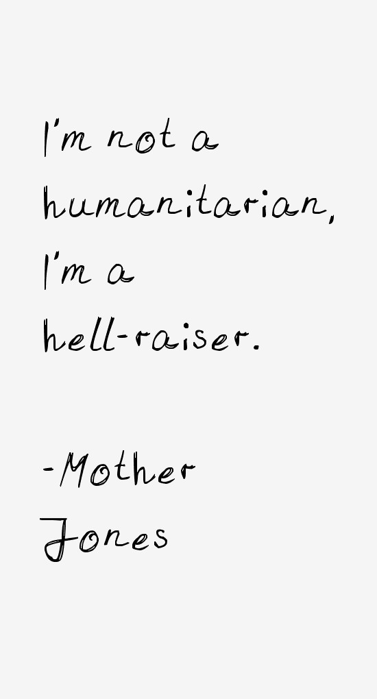 Mother Jones Quote
 Mother Jones Quotes & Sayings