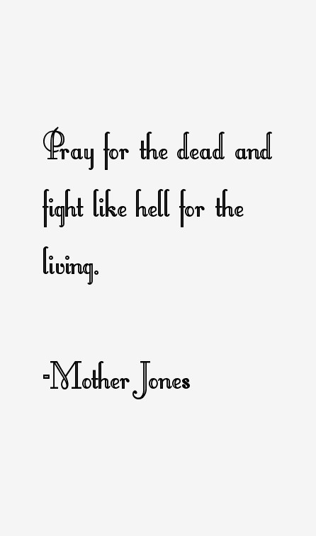 Mother Jones Quote
 Mother Jones Quotes & Sayings