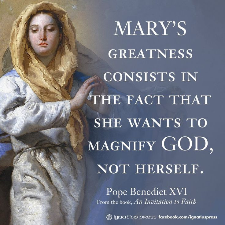 Mother Mary Quotes
 Mary s greatness consists in the fact that she wants to