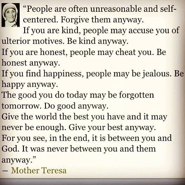Mother Teresa Quote Be Kind Anyway
 Do it Anyway