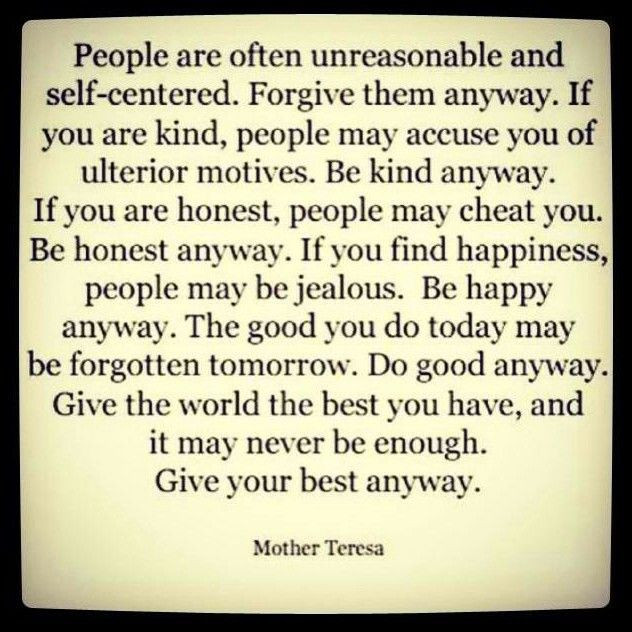 Mother Teresa Quote Be Kind Anyway
 Forgive them anyway Be kind anyway Be honest anyway Be