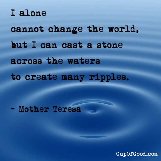 Mother Teresa Ripple Quote
 Fundraiser by Kristine Stout Volunteer Philippines