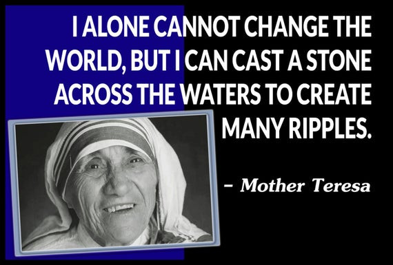 Mother Teresa Ripple Quote
 Mother Teresa Quote 24 x 36 Poster on Ultra Board