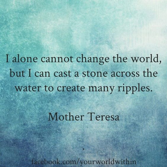 Mother Teresa Ripple Quote
 Pinterest • The world’s catalog of ideas