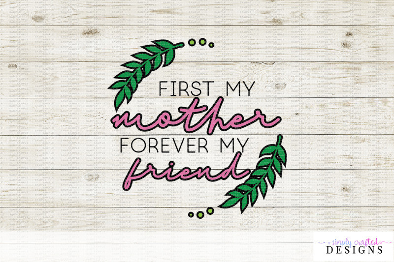 Mother'S Day Card Quotes
 First My Mother Forever My Friend SVG for Mother s Day By