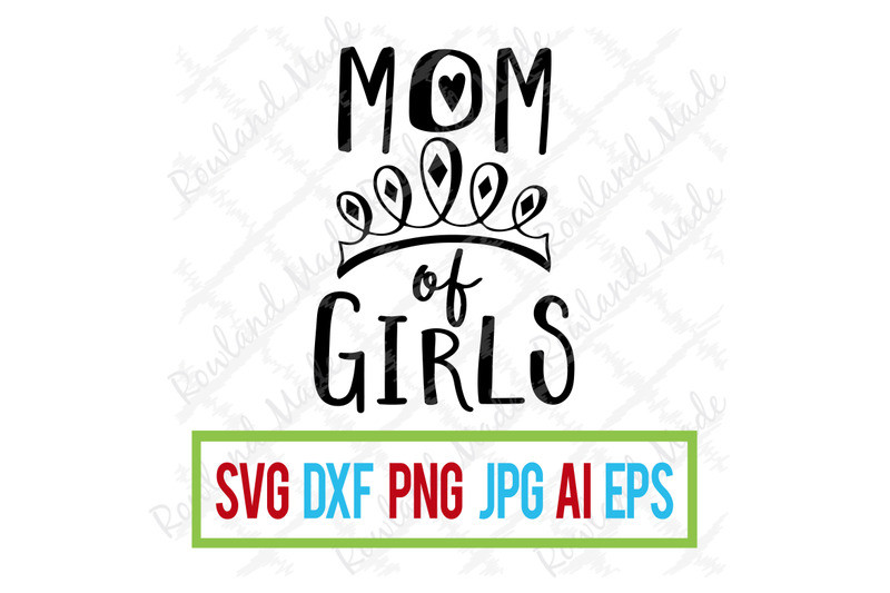 Mother'S Day Card Quotes
 Mom of Girls SVG Mother s Day SVG By Rowland Made