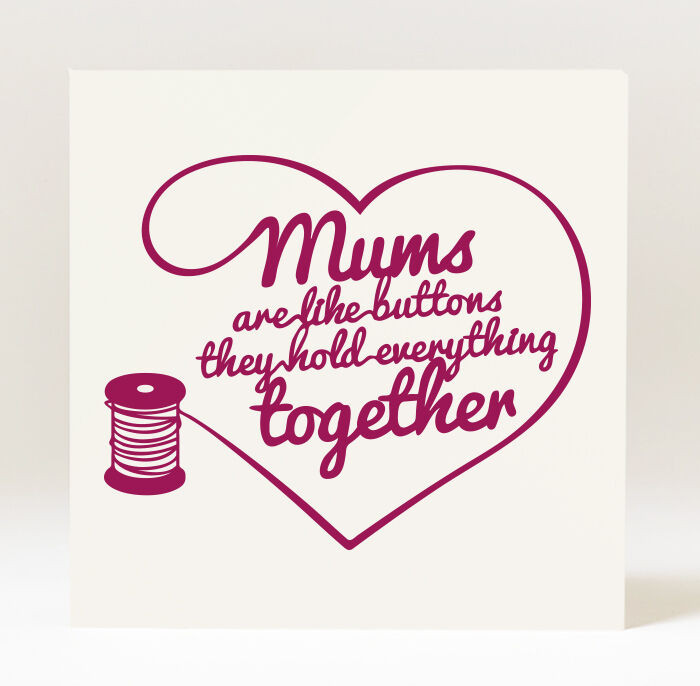 Mother'S Day Card Quotes
 Handmade Mother s Day Mums Are Like Buttons They Hold
