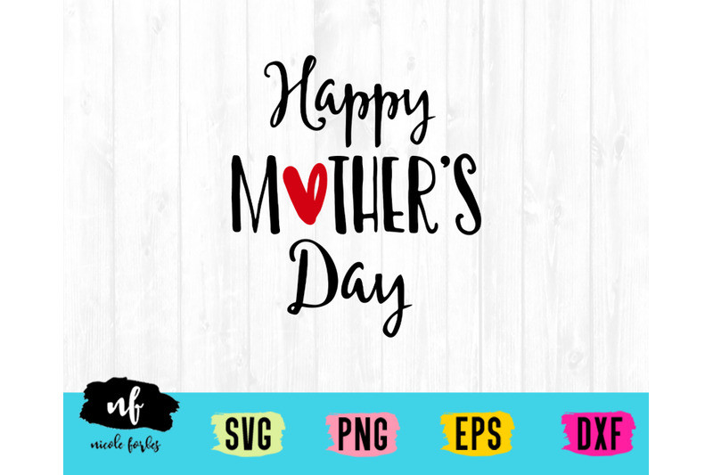Mother'S Day Dinners
 Happy Mother s Day SVG Cut File By Nicole Forbes Designs