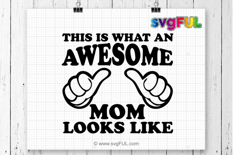 Mother'S Day Funny Quotes
 This Is What An Awesome Mom Looks Like Svg Funny Mother s