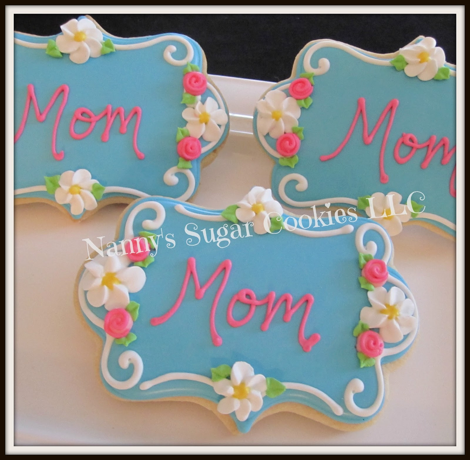 Mother'S Day Sugar Cookies
 Nanny s Sugar Cookies LLC Happy Mother s Day 2016