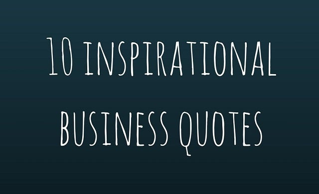 Motivational Quote Business
 10 inspirational quotes to help you launch your business