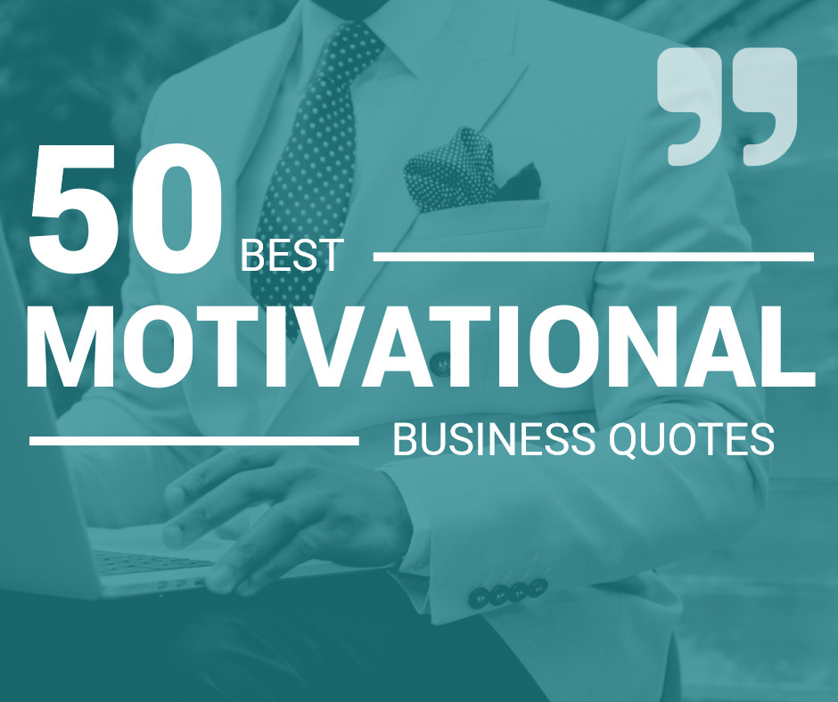 Motivational Quote Business
 The 50 Best Motivational Business Quotes