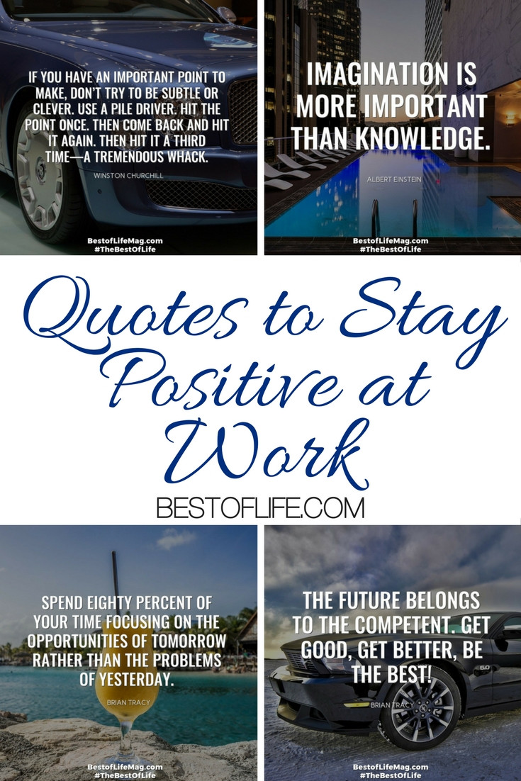 Motivational Quotes To Help You Be More Positive
 Quotes to Stay Positive at Work The of Life Quotes for Life