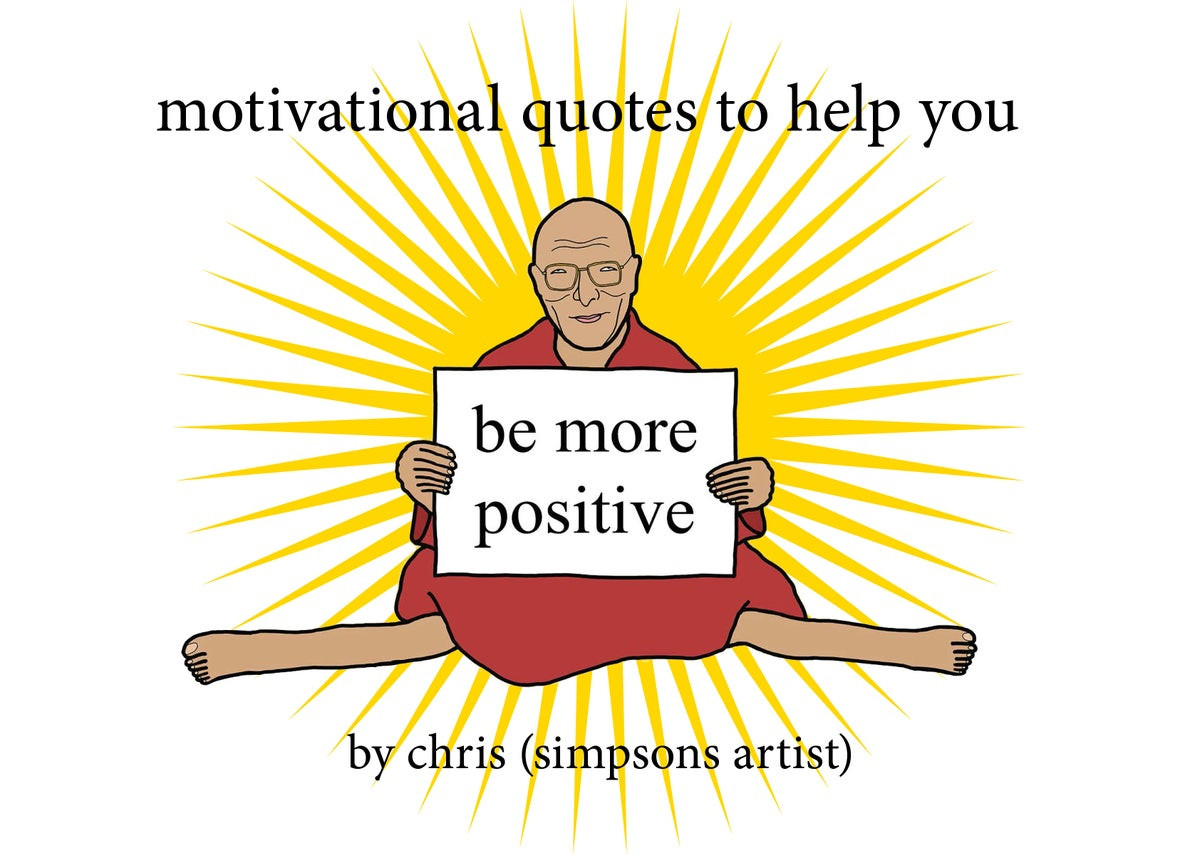 Motivational Quotes To Help You Be More Positive
 That I Gone And Done — Motivational Quotes to
