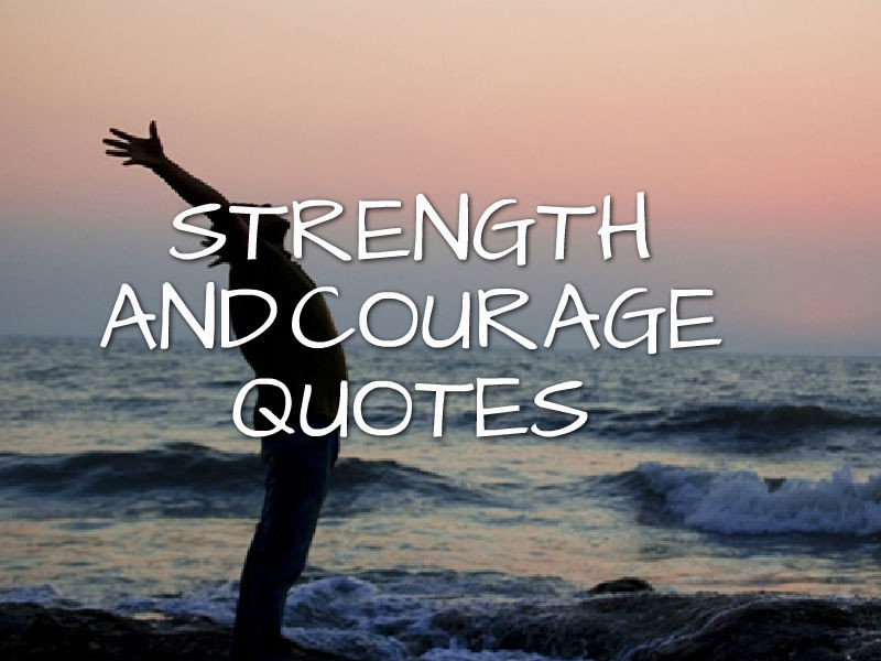 Motivational Strength Quotes
 33 Inspirational Quotes about Strength and Courage