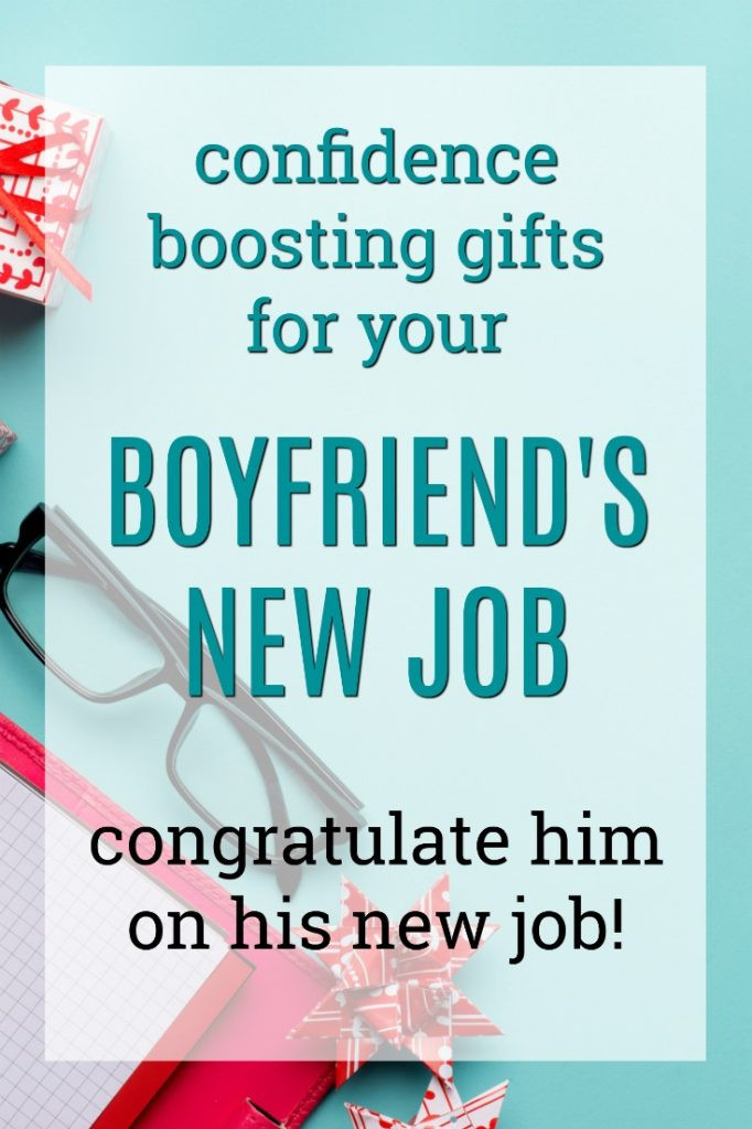 New Boyfriend Gift Ideas
 20 Confidence Boosting New Job Gift Ideas for Your