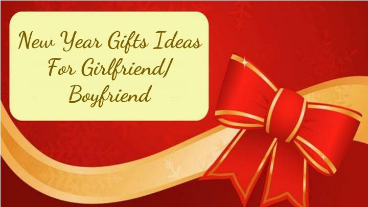 New Girlfriend Gift Ideas
 PPT New Year Gifts Ideas For Girlfriend Boyfriend