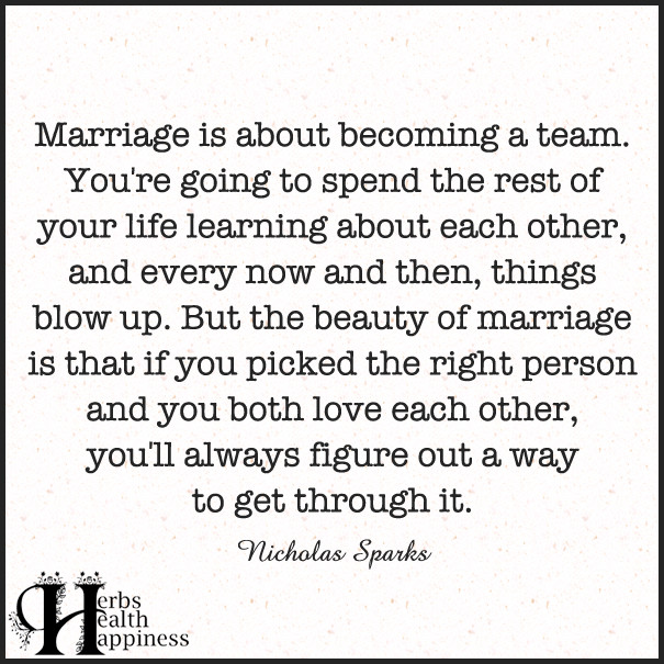 Nicholas Sparks Marriage Quotes
 Marriage Is About Be ing A Team ø Eminently Quotable