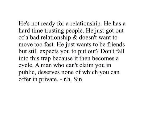 Not Ready For A Relationship Quotes
 He s "not ready for a relationship" He just wants to be