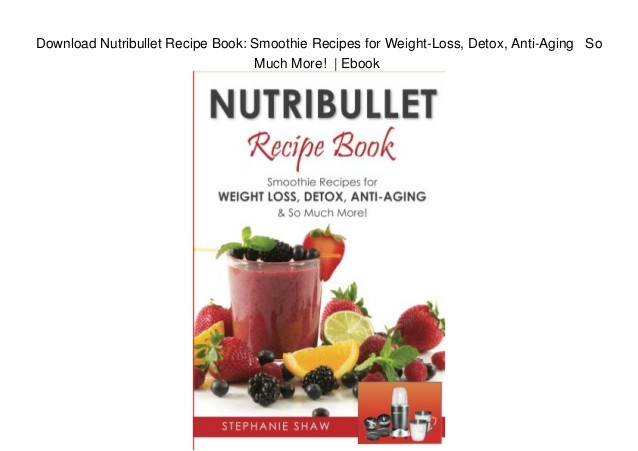 Nutribullet Recipes For Weight Loss
 Download Nutribullet Recipe Book Smoothie Recipes for