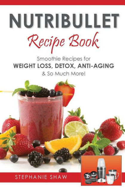 Nutribullet Recipes For Weight Loss
 Nutribullet Recipe Book Smoothie Recipes for Weight Loss