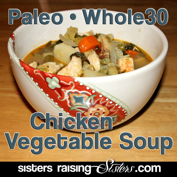 Paleo Chicken Vegetable Soup
 Paleo Chicken Ve able Soup Sisters Raising Sisters
