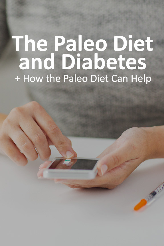 Paleo Diet And Type 1 Diabetes
 Paleo and Diabetes 5 Reasons the Paleo Diet Can Help