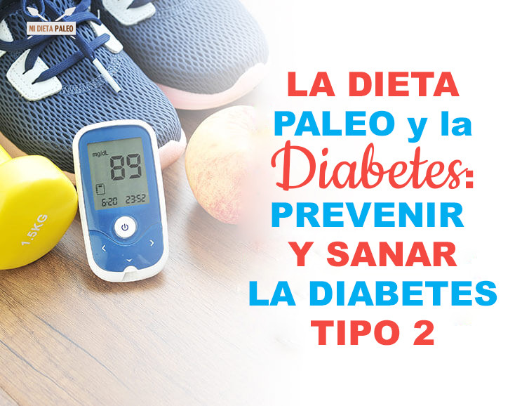 Paleo Diet And Type 1 Diabetes
 La Dieta Paleo Y La Diabetes Prevenir Y Sanar La Diabetes