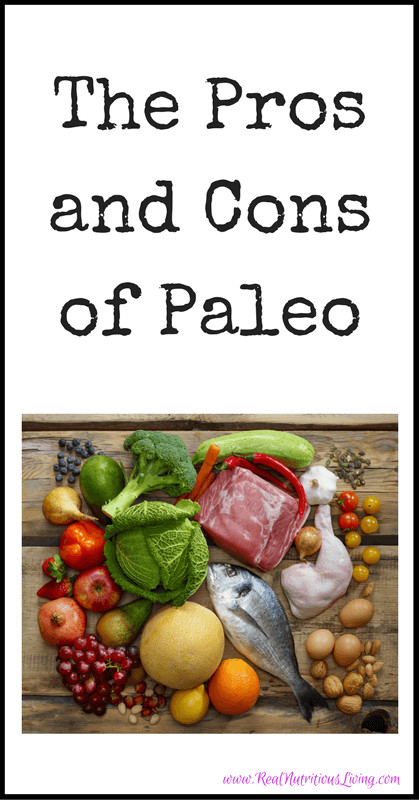 Pros And Cons Of Paleo Diet
 The Pros and Cons of Paleo Real Nutritious Living