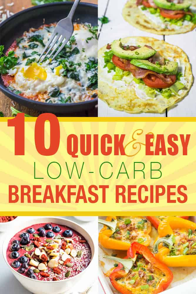 Quick Low Carb Recipes
 10 Quick and Easy Low Carb Breakfast Recipes
