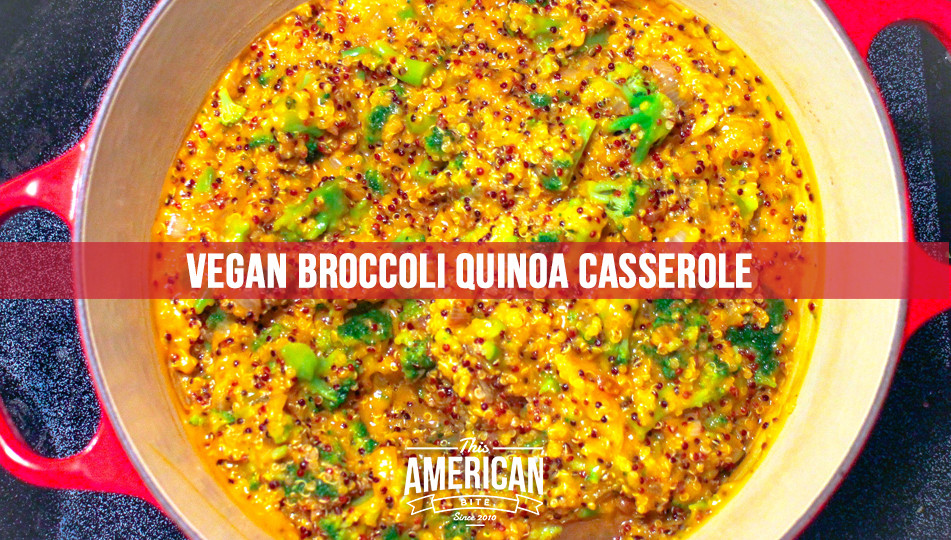 Quinoa Casserole Vegan
 Vegan Broccoli Quinoa Casserole This American Bite