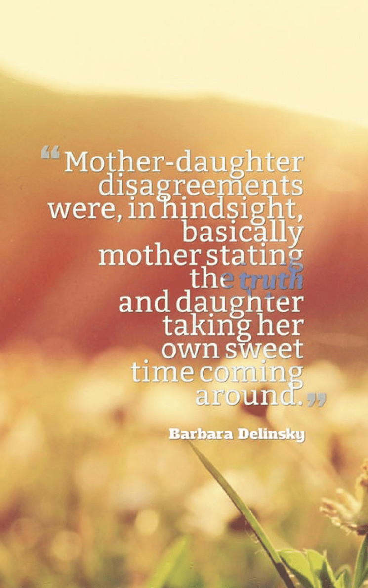 Quote About Daughters And Mothers
 70 Mother Daughter Quotes to Warm Your Soul When You Are Apart