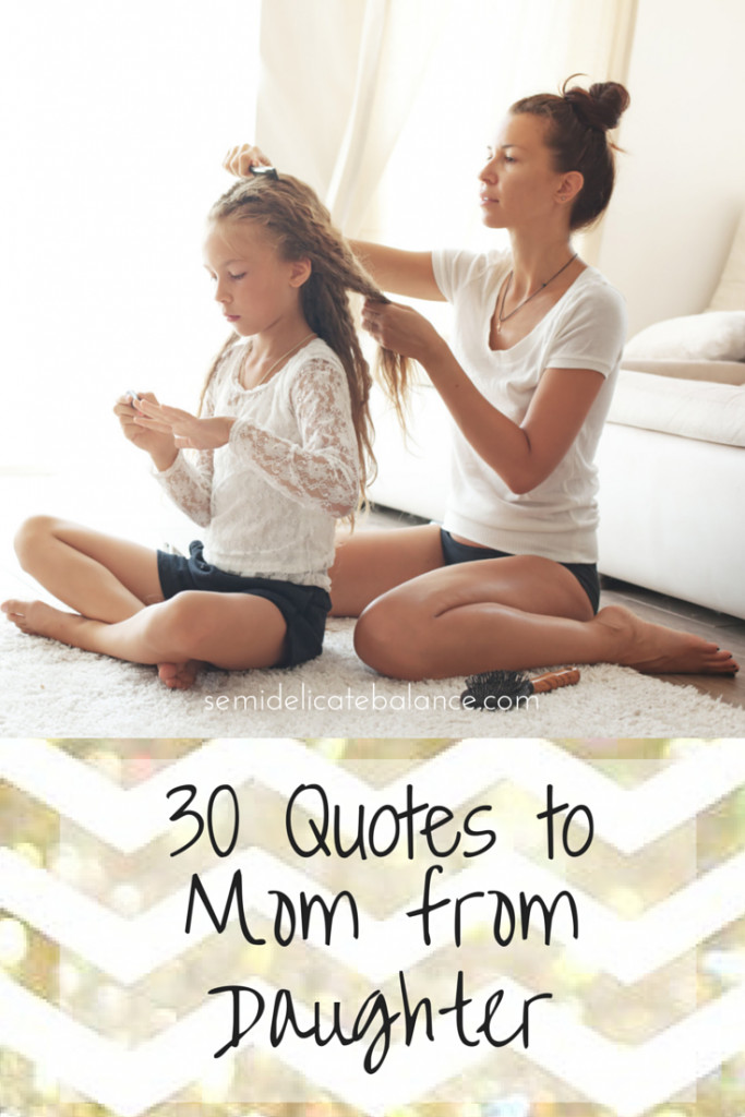 Quote About Daughters And Mothers
 30 Inspiring Mom Quotes From Daughter