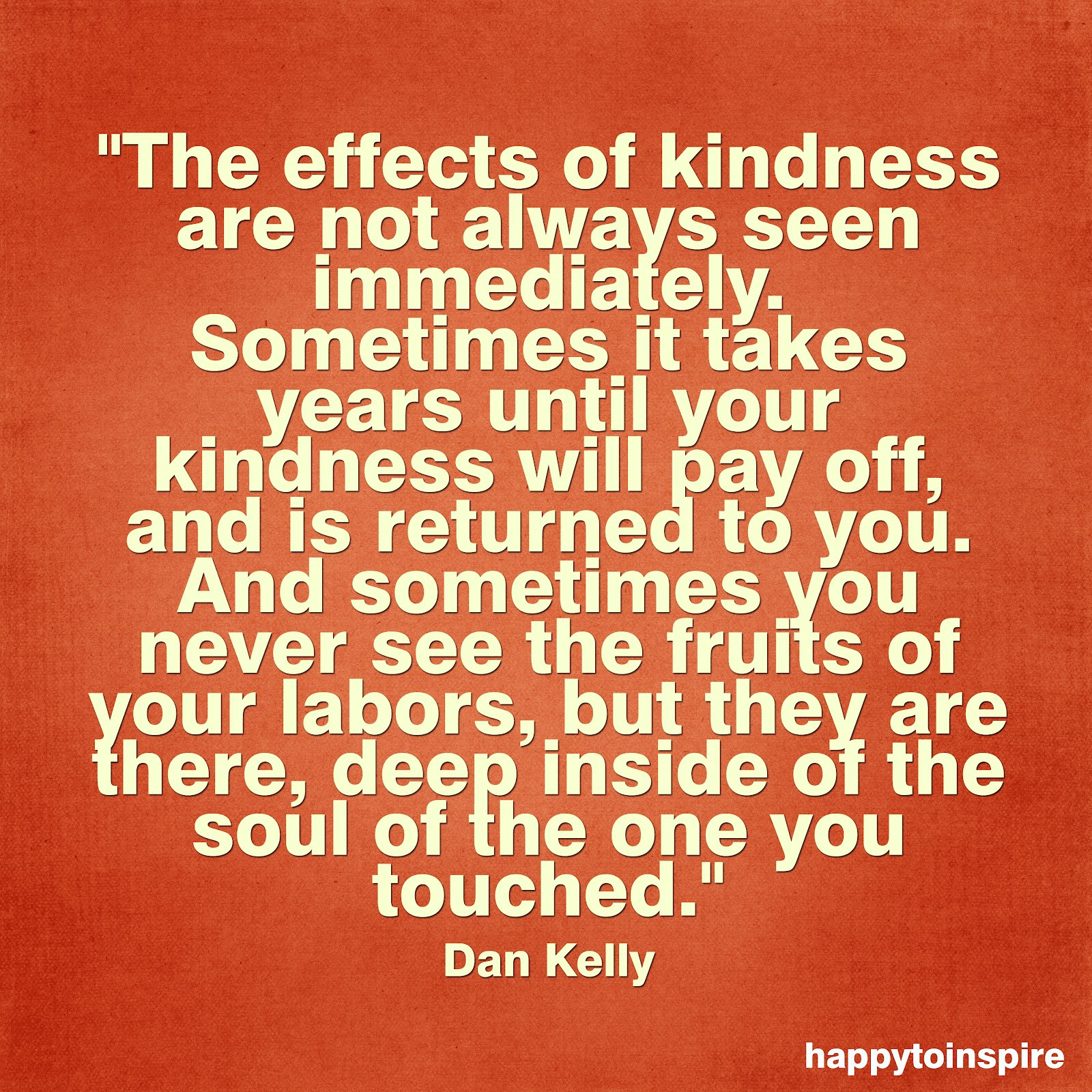 Quote About Kindness
 Happy To Inspire Quote of the Day The effects of
