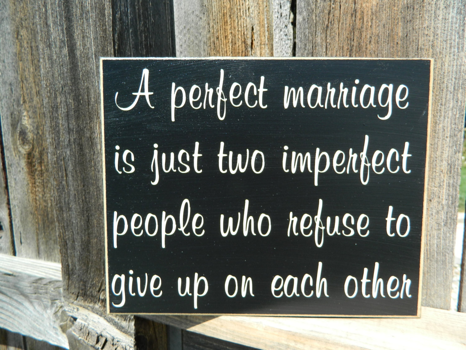 Quote About Marriage
 Inspirational QuoteA perfect marriage wood sign