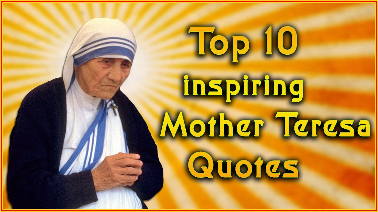 Quote Of Mother Teresa
 Top 10 Mother Teresa Quotes