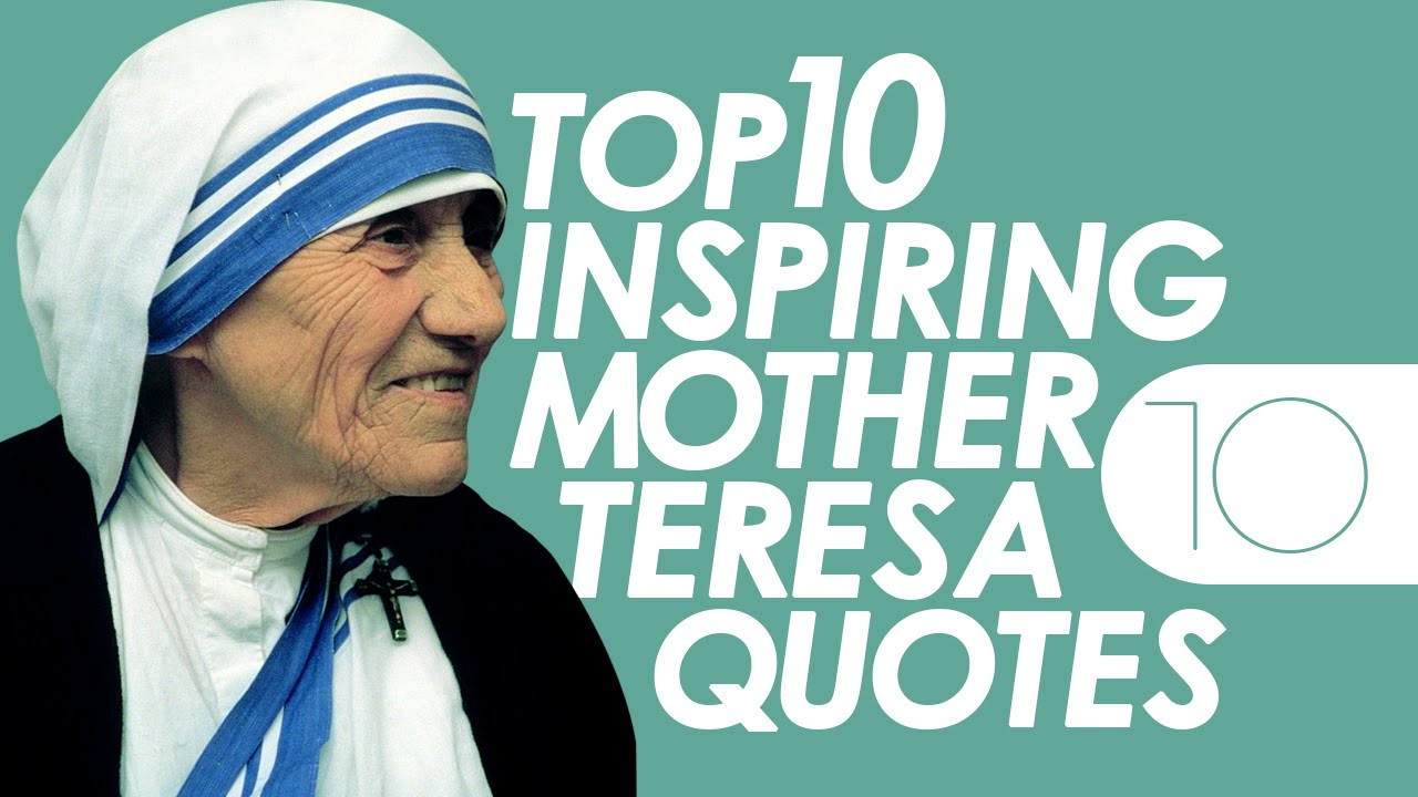 Quote Of Mother Teresa
 Top 10 Inspiring Mother Teresa Quotes