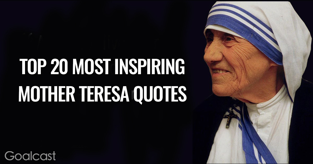 Quote Of Mother Teresa
 Top 20 Most Inspiring Mother Teresa Quotes Goalcast