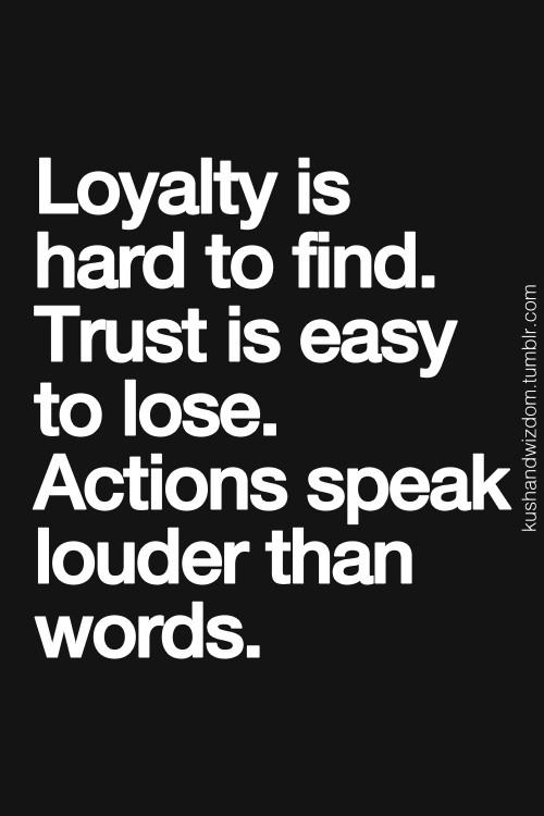 Quotes About Being Loyal In A Relationship
 loyalty trust and our actions THOUGHTZ