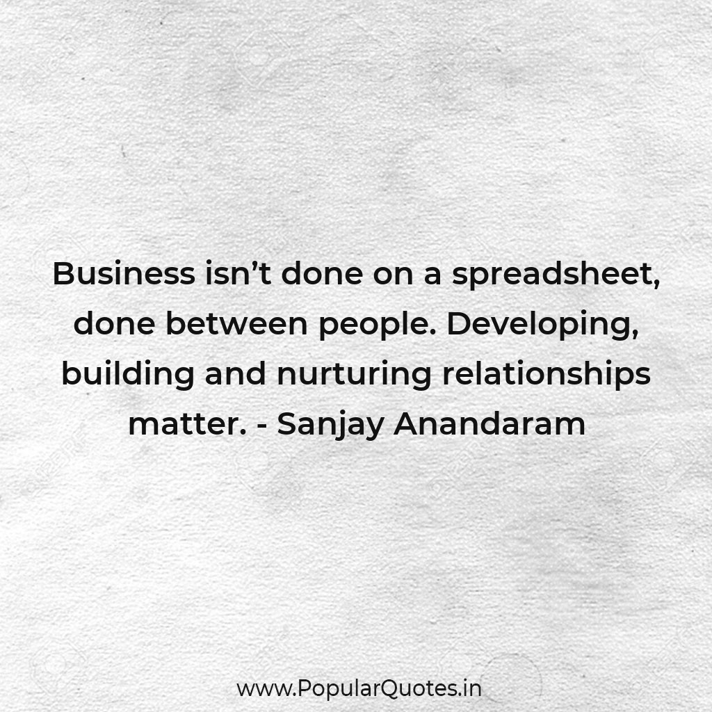 Quotes About Business Relationships
 Business isn’t done on a spreadsheet done Popular Quotes