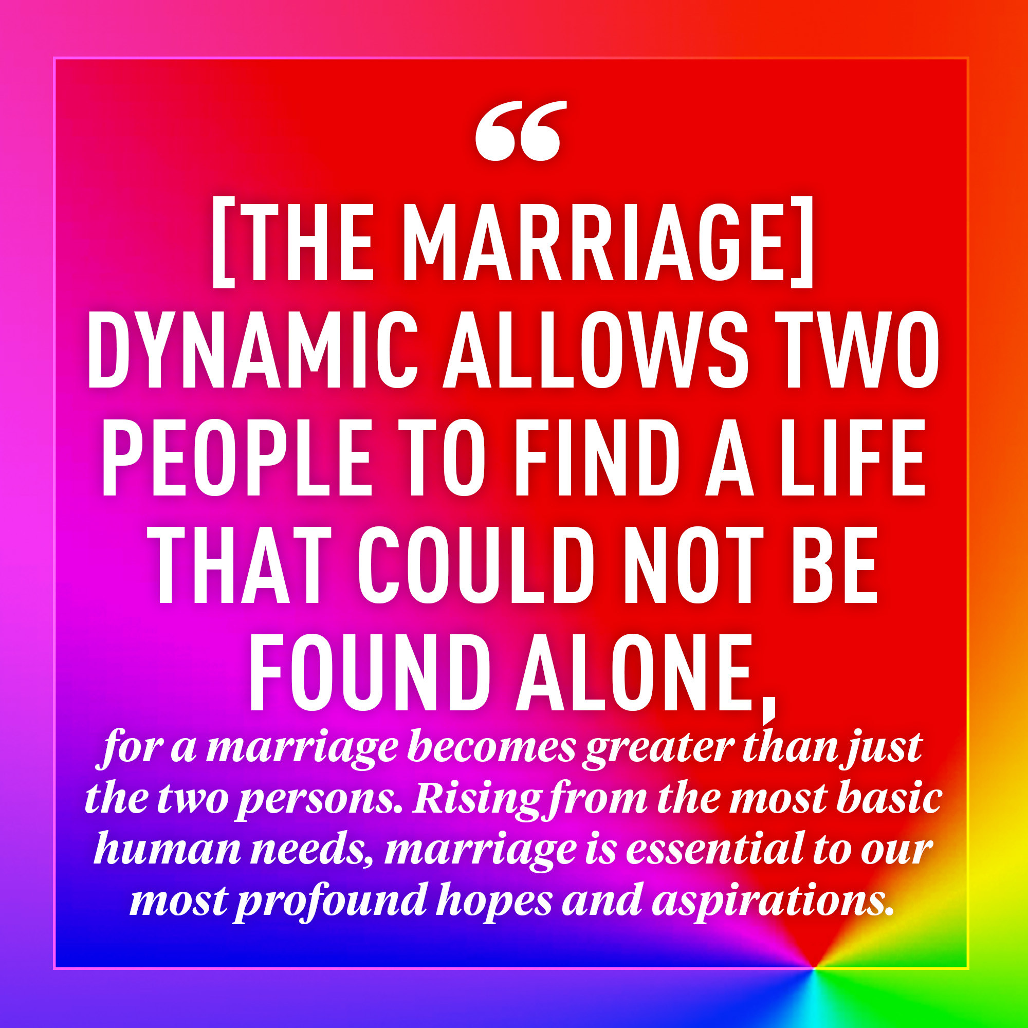 Quotes About Gay Marriage
 The 10 Most Moving Quotes From the Supreme Court s Same