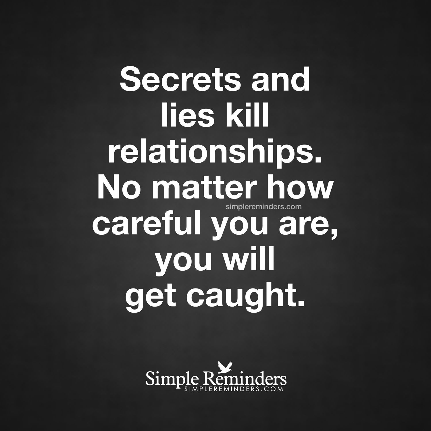 Quotes About Lies In Relationships
 Do not break your happiness Secrets and lies kill