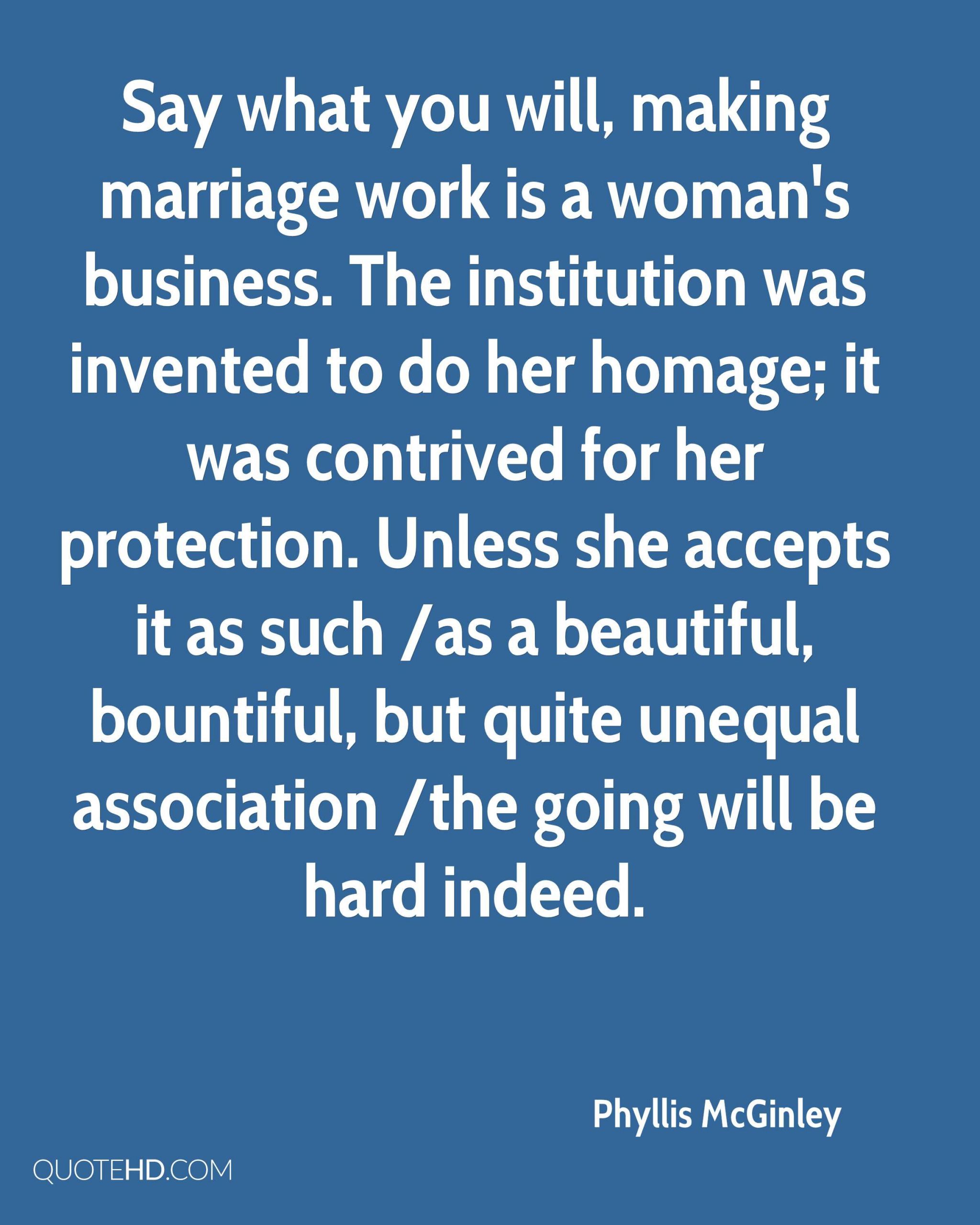Quotes About Making Marriage Work
 Phyllis McGinley Marriage Quotes