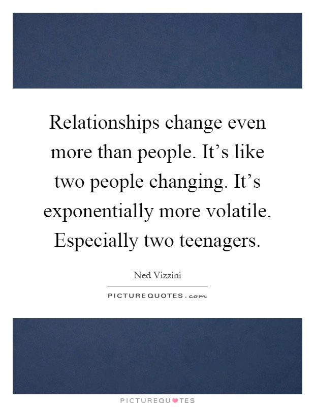Quotes About People Changing In Relationships
 Relationships change even more than people It s like two