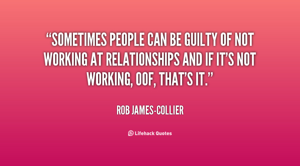 Quotes About Relationships Not Working
 62 Best Quotes And Sayings About Guilt