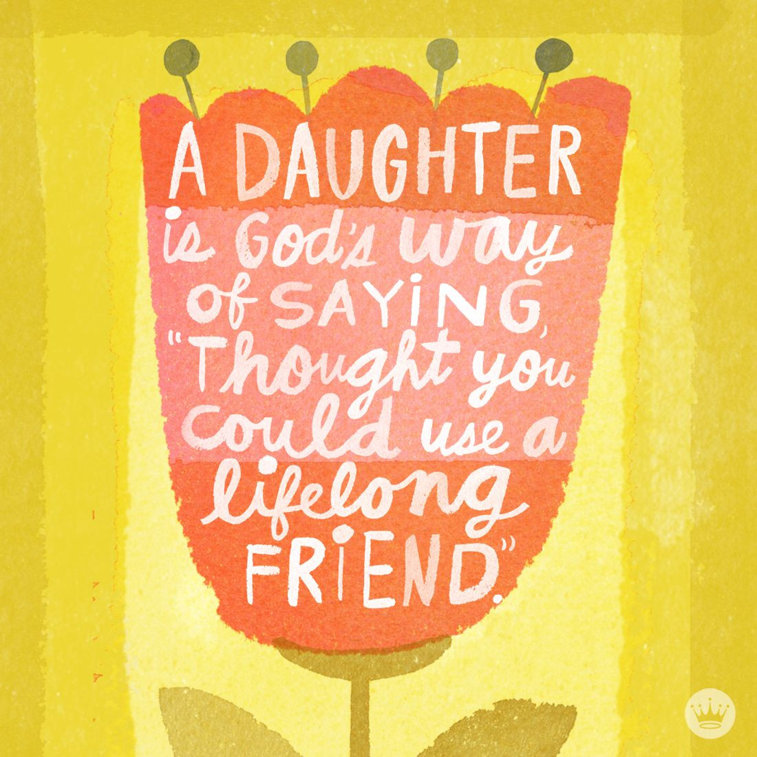 Quotes On Motherhood And Daughters
 Beautiful quote about motherhood and daughters from