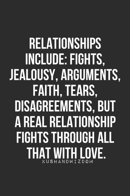 Relationship Argument Quotes
 Relationships include – Fights jealousy arguments faith