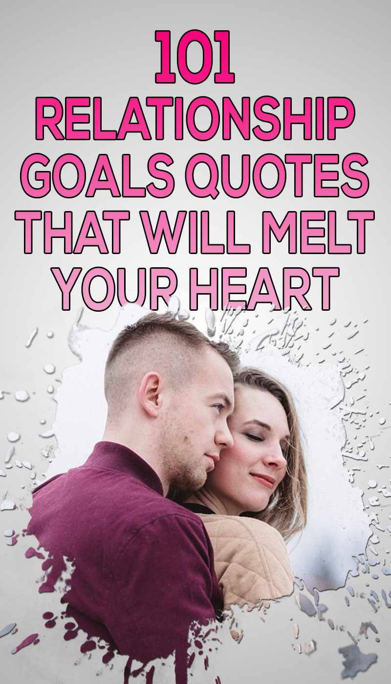 Relationship Goals Quotes For Her
 101 Amazing Relationship Goals Quotes For Couples