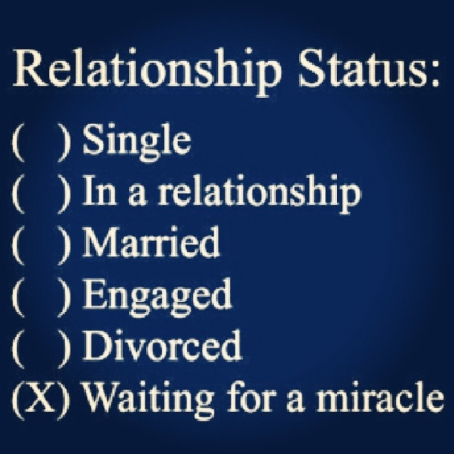 Relationship Status Quotes
 Relationship Status Waiting A Miracle
