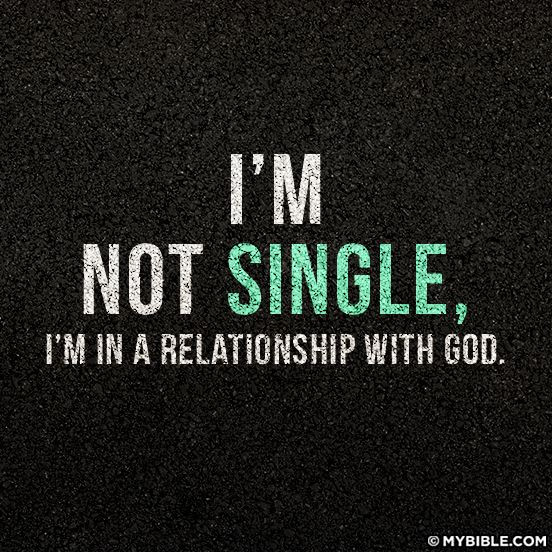 Relationship With God Quotes
 I m not single I m in a relationship with God